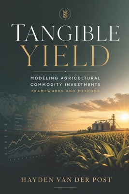 Tangible Yield: Modeling Agricultural Commodity... B0H61W5FBY Book Cover