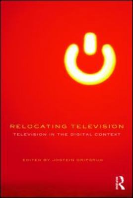 Relocating Television: Television in the Digita... 0415564530 Book Cover