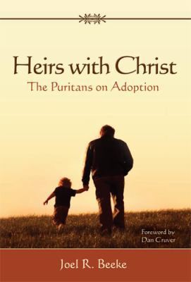 Heirs with Christ: The Puritans on Adoption 1601780400 Book Cover