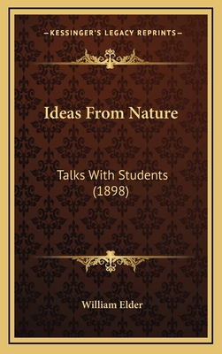 Ideas From Nature: Talks With Students (1898) 1165503778 Book Cover