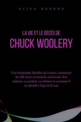 La vie et le décès de Chuck Woolery: Une biogra... [French] B0DP1DX197 Book Cover