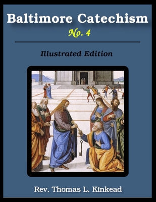 Baltimore Catechism No. 4: Illustrated 1716222699 Book Cover