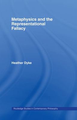 Metaphysics and the Representational Fallacy 0415956692 Book Cover