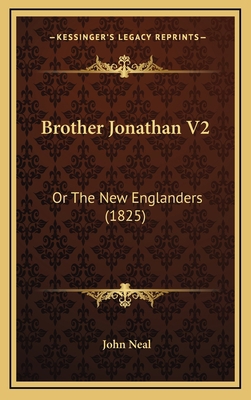 Brother Jonathan V2: Or the New Englanders (1825) 1164802380 Book Cover