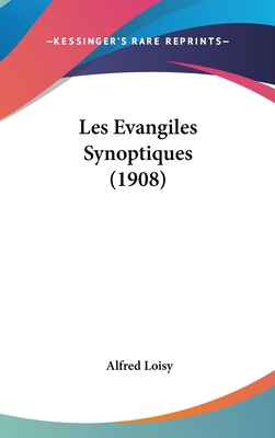 Les Evangiles Synoptiques (1908) [French] 1162417730 Book Cover