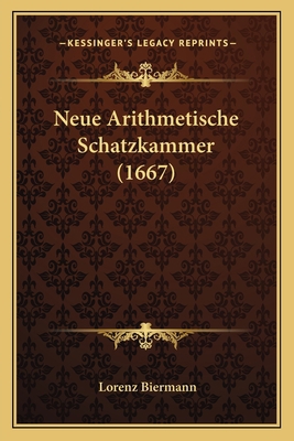 Neue Arithmetische Schatzkammer (1667) [German] 1166185966 Book Cover