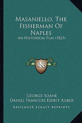 Masaniello, The Fisherman Of Naples: An Histori... 1166279677 Book Cover