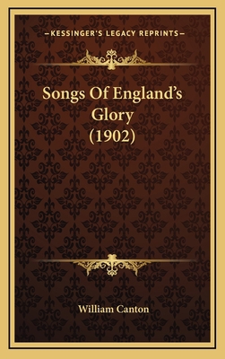 Songs Of England's Glory (1902) 1167093577 Book Cover