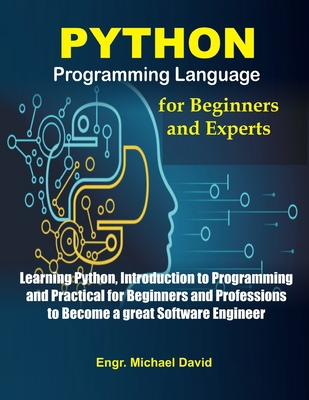 Python Programming Language for Beginners and Experts: Learning Python, Introduction to Programming and Practical for Beginners and Experts