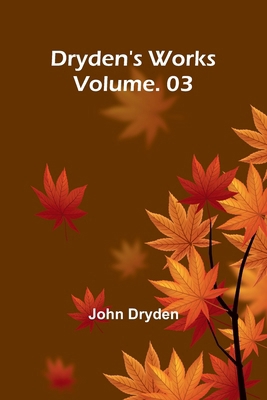 Dryden's Works Vol. 3 9369053735 Book Cover