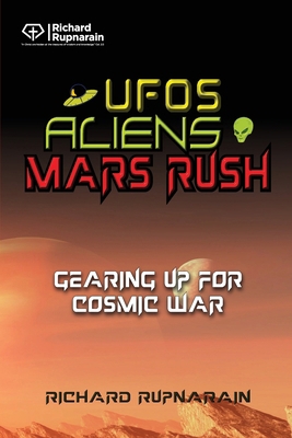 UFOs, Aliens, Mars Rush: Gearing Up for Cosmic War 1988189691 Book Cover