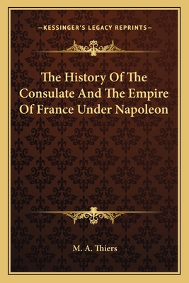 The History Of The Consulate And The Empire Of ... 1162760788 Book Cover