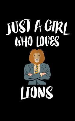 Just A Girl Who Loves Lions: Animal Nature Coll... 1075548780 Book Cover