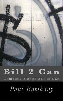 Bill 2 Can: Complete Signed Bill To Can 1463595247 Book Cover