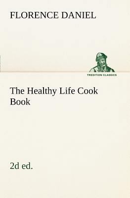 The Healthy Life Cook Book, 2d ed. 3849186539 Book Cover