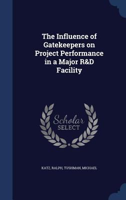 The Influence of Gatekeepers on Project Perform... 1340097524 Book Cover