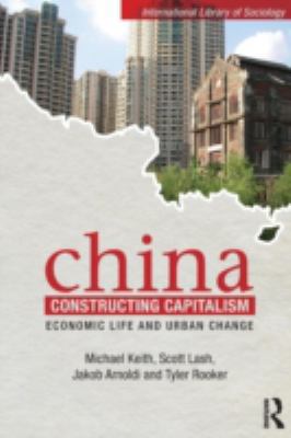 China Constructing Capitalism: Economic Life an... 041549706X Book Cover