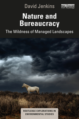 Nature and Bureaucracy: The Wildness of Managed... 1032285621 Book Cover