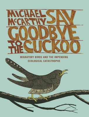 Say Goodbye to the Cuckoo: Migratory Birds and ... 144225193X Book Cover