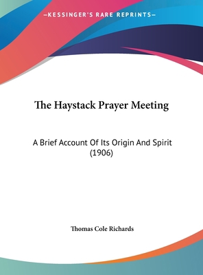 The Haystack Prayer Meeting: A Brief Account Of... 1162238216 Book Cover