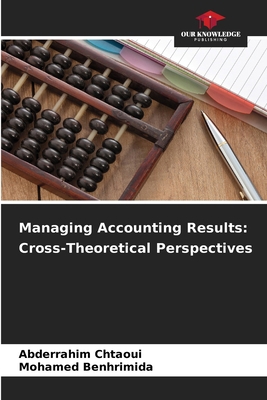 Managing Accounting Results: Cross-Theoretical ... 6208026458 Book Cover