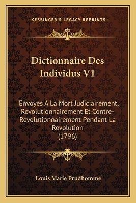 Dictionnaire Des Individus V1: Envoyes A La Mor... [French] 1167027264 Book Cover