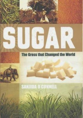 Sugar : The Grass That Changed the World 1852270349 Book Cover