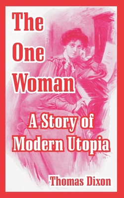 The One Woman: A Story of Modern Utopia 1410108066 Book Cover