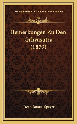 Bemerkungen Zu Den Grhyasutra (1879) [German] 1168705959 Book Cover