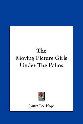 The Moving Picture Girls Under the Palms 1161471456 Book Cover