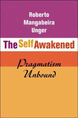 The Self Awakened: Pragmatism Unbound 0674023544 Book Cover