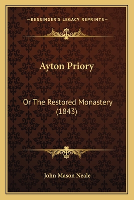 Ayton Priory: Or The Restored Monastery (1843) 1165269511 Book Cover