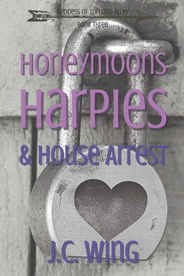 Honeymoons, Harpies & House Arrest 1791743803 Book Cover
