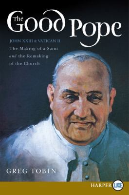 The Good Pope: The Making of a Saint and the Re... [Large Print] 0062201573 Book Cover