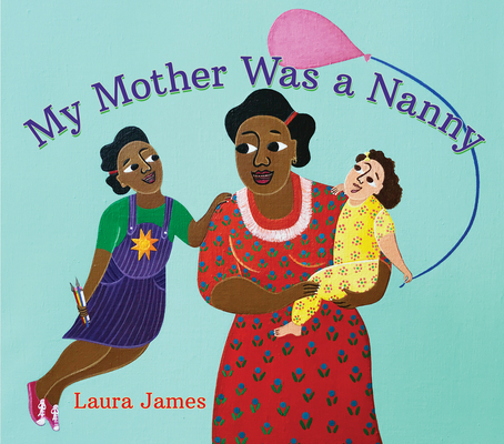 My Mother Was a Nanny 177306830X Book Cover