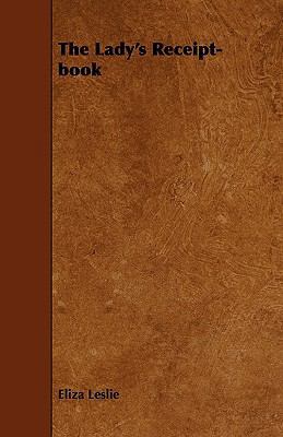 The Lady's Receipt-Book 1444669753 Book Cover