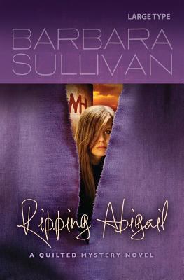 Ripping Abigail, a Quilted Mystery novel 1490377158 Book Cover