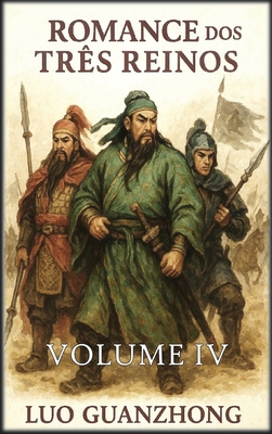 Romance dos Três Reinos: Volume 4: A queda dos ... [Portuguese] B0FWJ7VWF9 Book Cover