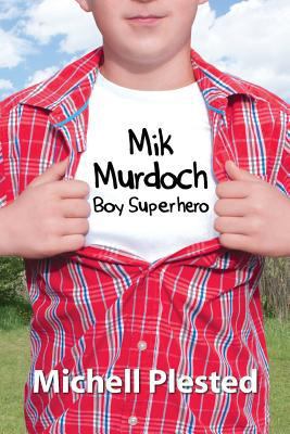 Mik Murdoch, Boy Superhero 0994726678 Book Cover