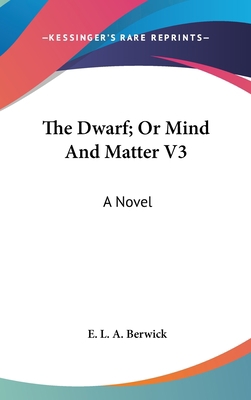 The Dwarf; Or Mind And Matter V3 0548280266 Book Cover