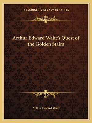 Arthur Edward Waite's Quest of the Golden Stairs 116259263X Book Cover