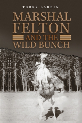 Marshal Felton and the Wild Bunch 1649089082 Book Cover