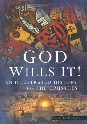 God Wills It: An Illustrated History of the Cru... 0750925582 Book Cover