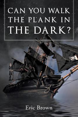 Can You Walk The Plank in The Dark? 1635252822 Book Cover