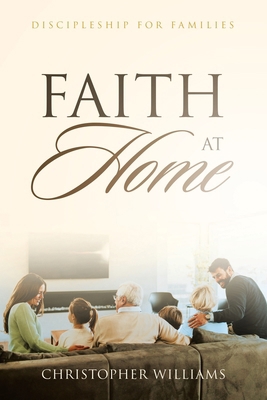 Faith at Home: Discipleship for Families B0F6VL7LNB Book Cover