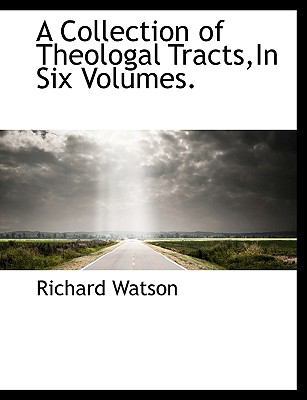 A Collection of Theologal Tracts, in Six Volumes. [Large Print] 1116061791 Book Cover