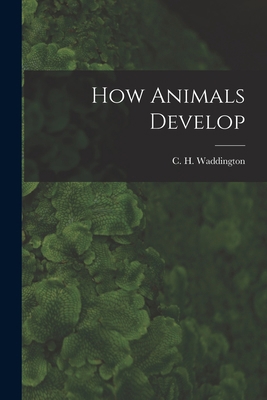 How Animals Develop B0BQSZG6CT Book Cover