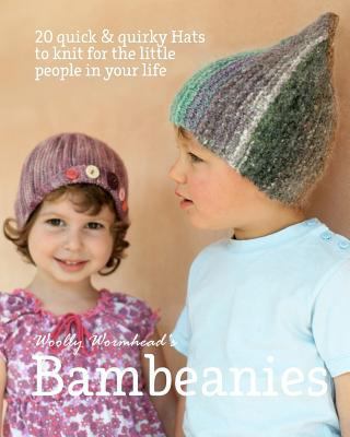 Bambeanies: 20 Quick & Quirky Hats to Knit for ... 1463776012 Book Cover
