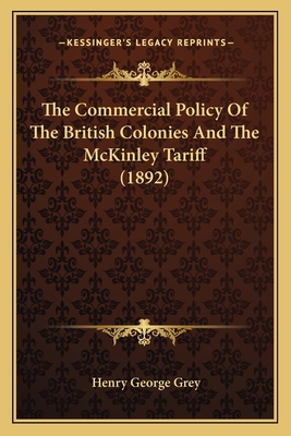 The Commercial Policy Of The British Colonies A... 1165753472 Book Cover