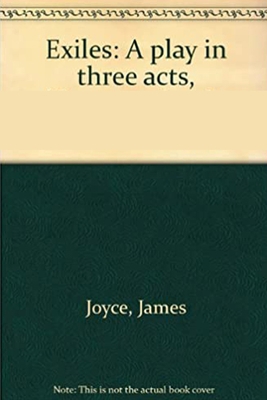 Exiles- A Play in Three Acts by James Joyce Ann... B08FSD8JRX Book Cover